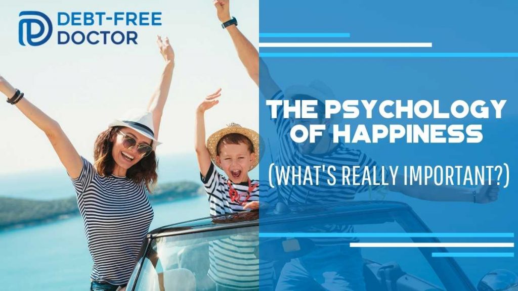 The Psychology Of Happiness (What’s Really Important?)