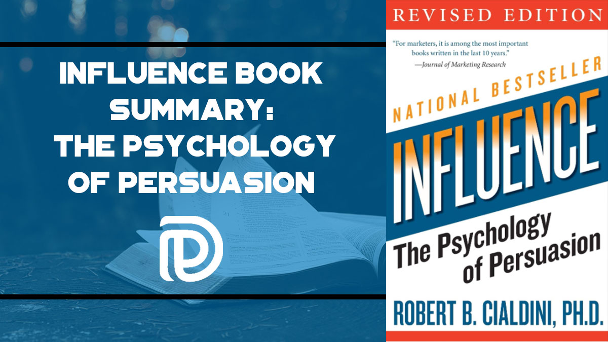 BOOK SUMMARY: Influence: The Psychology of Persuasion by Robert Cialdini 